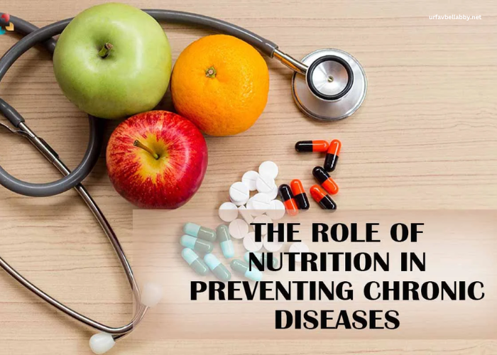 The Role of Nutrition in Preventing Chronic Diseases